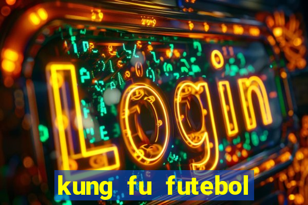 kung fu futebol clube completo dublado